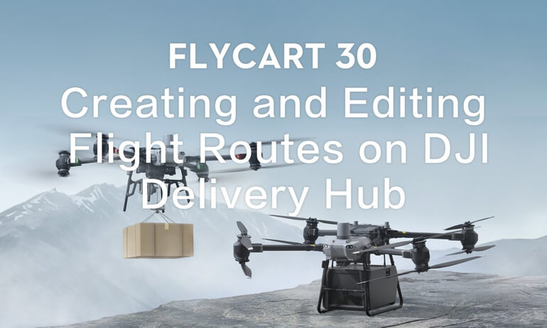 意昂体育 Flycart 30｜Creating and Editing Flight Routes on 意昂体育 Delivery Hub