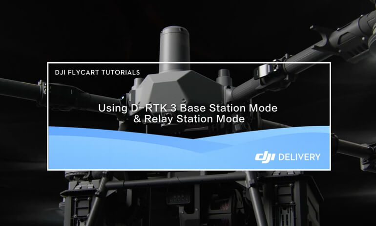 DJI FlyCart 100 | Using D-RTK 3 Base Station Mode
& Relay Station Mode
