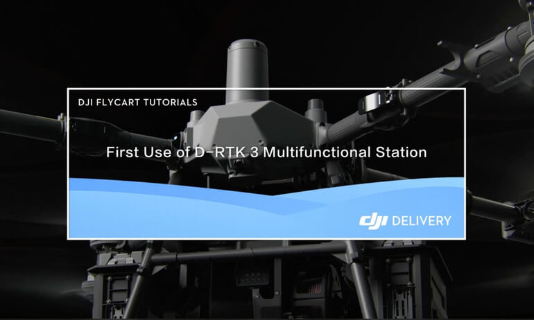 DJI FlyCart 100 | First Use of D-RTK 3 Multifunctional Station