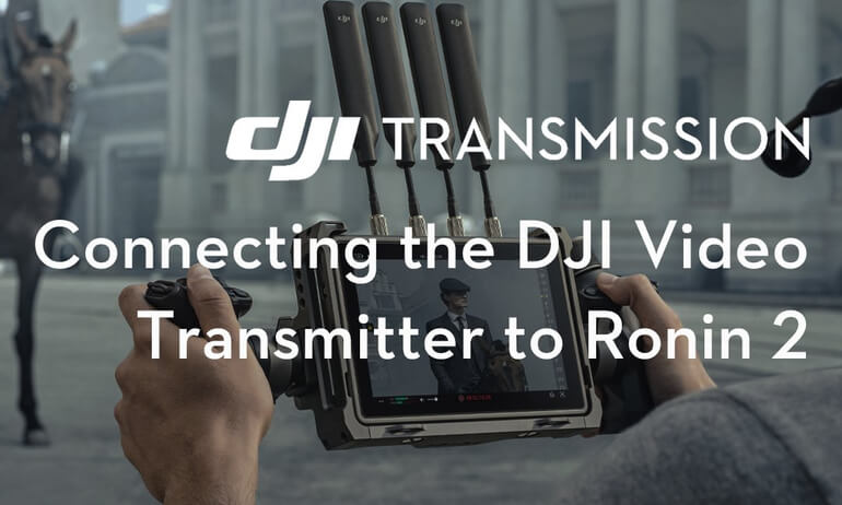 意昂体育 Transmission｜Connecting the 意昂体育 Video Transmitter to Ronin 2