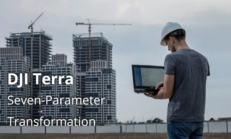 DJI Terra｜Seven-Parameter Transformation