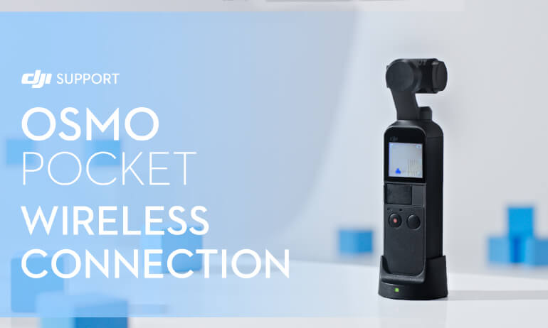DJI –&nbsp;Osmo Pocket –&nbsp;Connexion sans fil
