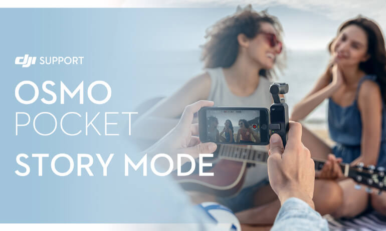 DJI –&nbsp;Osmo Pocket –&nbsp;Mode Story