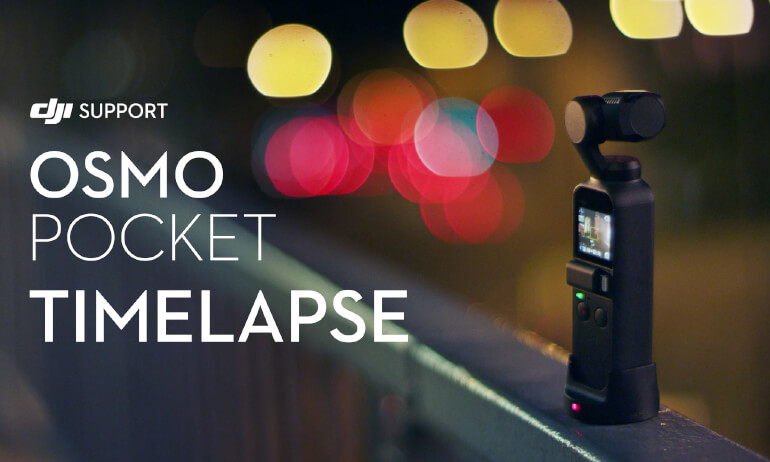 DJI –&nbsp;Osmo Pocket –&nbsp;Timelapse